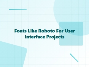 Choosing Fonts Like Roboto for Ui Designs